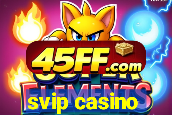 svip casino